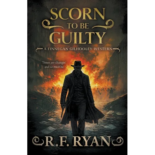 Scorn to be Guilty: A Historical Western Series