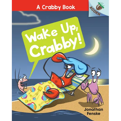 Wake Up, Crabby!: An Acorn Book (a Crabby Book #3): Volume 3