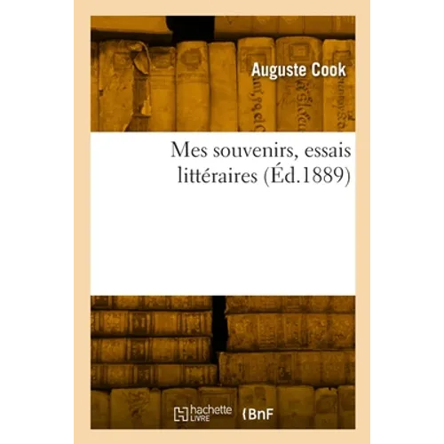 Mes souvenirs, essais littéraires