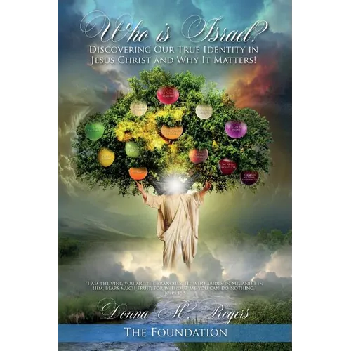 Who is Israel? Discovering Our True Identity in Jesus Christ and Why it Matters!: The Foundation