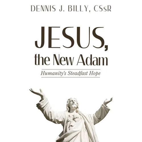 Jesus, the New Adam: Humanity's Steadfast Hope