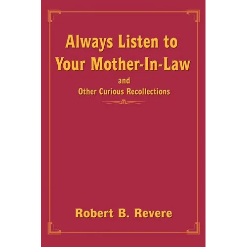 Always Listen to Your Mother-In-Law: and Other Curious Recollections