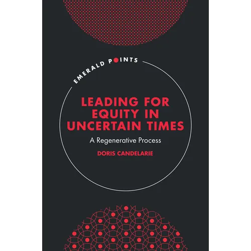 Leading for Equity in Uncertain Times: A Regenerative Process