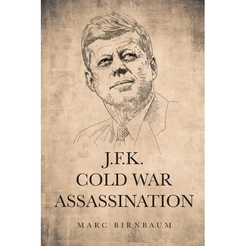 J.F.K. Cold War Assassination