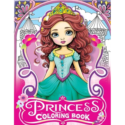 Princess Coloring Book: 50 Princesses Coloring Book for Kids & Adults, a Whimsical Wonderland for Little Princesses
