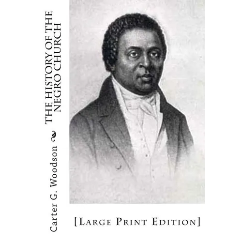 The History of the Negro Church: [Large Print Edition]