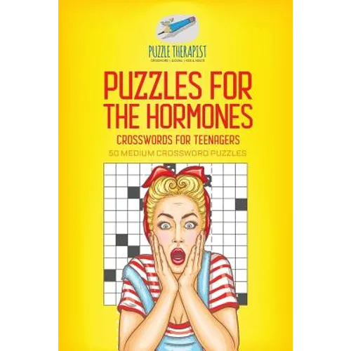 Puzzles for the Hormones Crosswords for Teenagers 50 Medium Crossword Puzzles