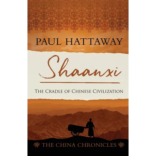 Shaanxi: The Cradle of Chinese Civilization