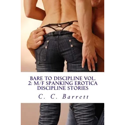 Bare to Discipline Vol. 2: M/F Spanking Erotica Discipline Stories: Apartment Collection Volume 2