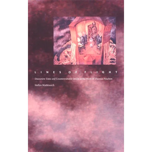Lines of Flight: Discursive Time and Countercultural Desire in the Work of Thomas Pynchon