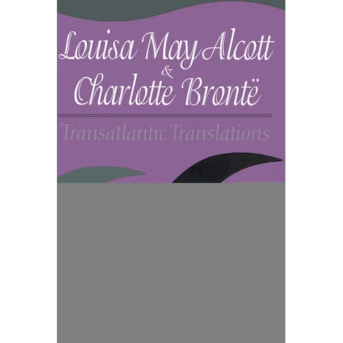 Louisa May Alcott & Charlotte Bronte: Transatlantic Translations