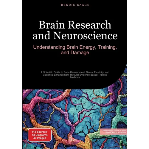 Brain Research and Neuroscience: Understanding Brain Energy, Training, and Damage: A Scientific Guide to Brain Development, Neural Plasticity, and Cog