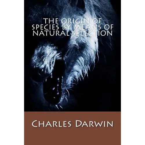 The Origin of Species by Means of Natural Selection
