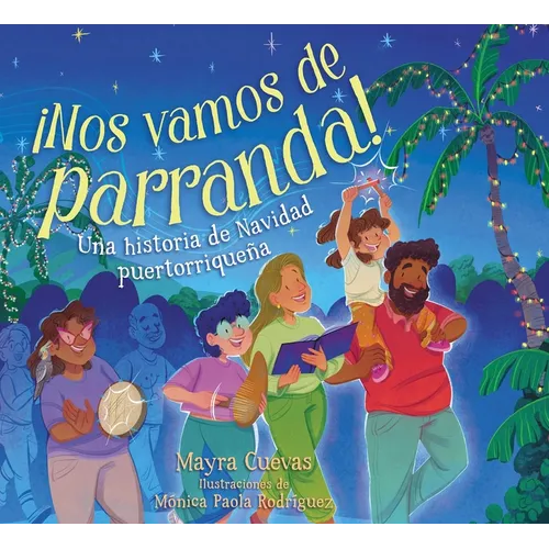 ¡Nos Vamos de Parranda! (We're Going on a Parranda!): Una Historia de Navidad Puertorriqueña
