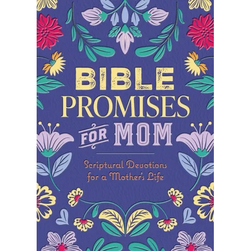 Bible Promises for Mom: Scriptural Devotions for a Mother's Life