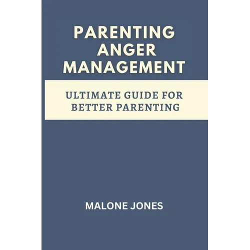 parenting anger management: ultimate guide for better parenting