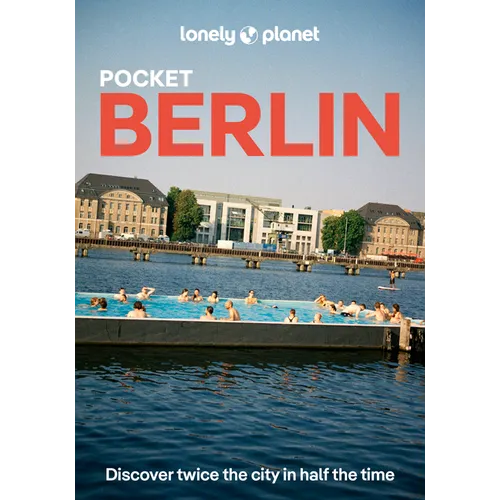 Lonely Planet Pocket Berlin: Discover Twice the City in Half the Time Top Sights Maps & Walking Tours Covers Reichstag & Unter Den Linden, Museum Isla