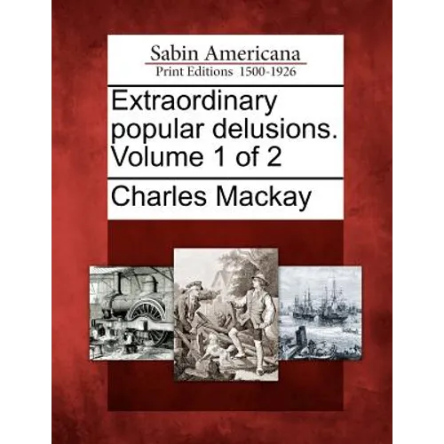 Extraordinary popular delusions. Volume 1 of 2