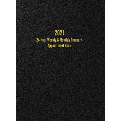 2021 24-Hour Weekly & Monthly Planner/ Appointment Book: Dot Grid Calendar (8.5" x 11")