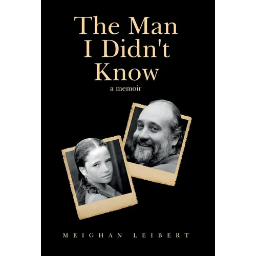 The Man I Didn't Know: A Memoir