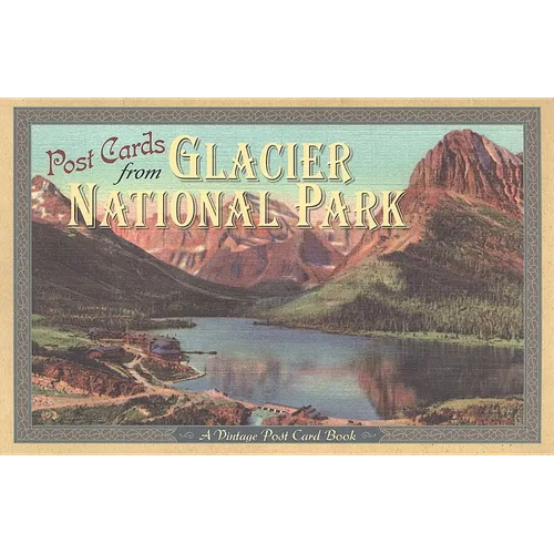 Post Cards from Glacier National Park: A Vintage Post Card Book