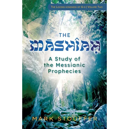 The Mashiah: A Study of the Messianic Prophecies