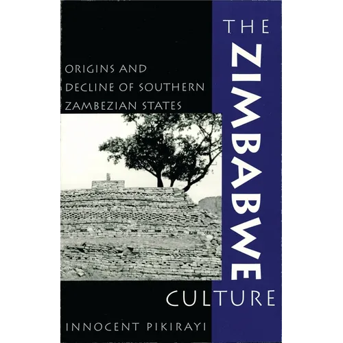 The Zimbabwe Culture: Origins and Decline of Southern Zambezian States