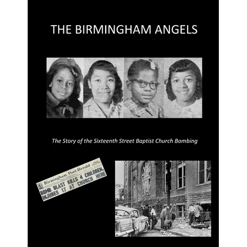The Birmingham Angels: The Story of the Sixteenth Street Baptist Church Bombing