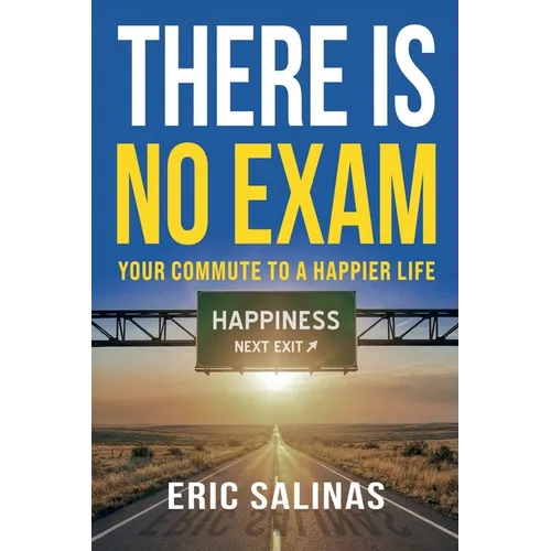 There Is No Exam: Your Commute To A Happier Life