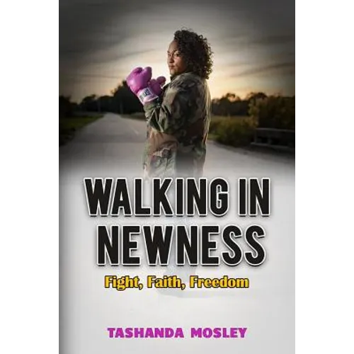 Walking in Newness: Fight, Faith, Freedom