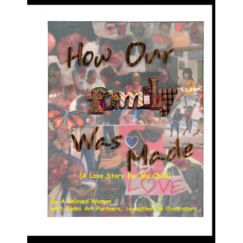 How Our Family Was Made (A Love Story for My Child)
