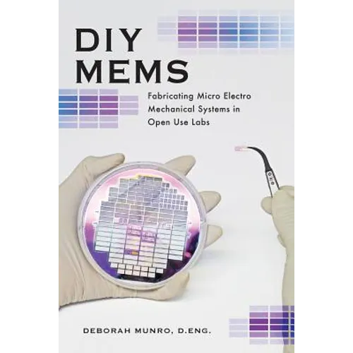 DIY Mems: Fabricating Micro Electro Mechanical Systems in Open Use Labs
