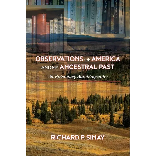 Observations of America and My Ancestral Past: An Epistolary Autogiography