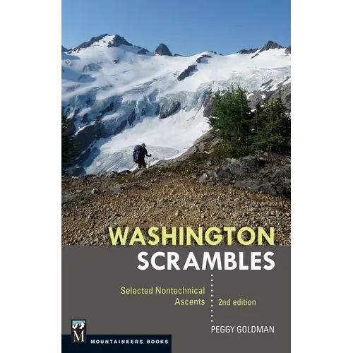 Washington Scrambles: Best Nontechnical Ascents, 2nd Edition