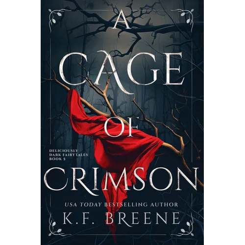 A Cage of Crimson: Deliciously Dark Fairytales, Book 5