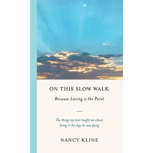On This Slow Walk: Because Loving is the Point