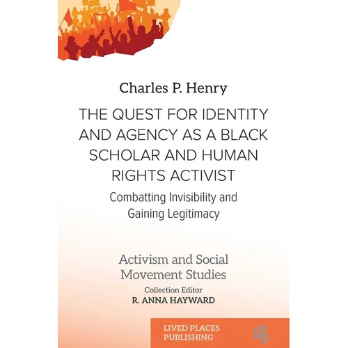 The Quest for Identity and Agency as a Black Scholar and Human Rights Activist: Combatting Invisibility and Gaining Legitimacy