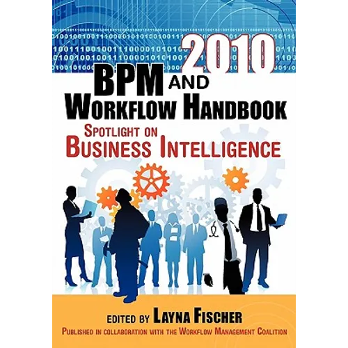 2010 BPM and Workflow Handbook: Spotlight on Business Intelligence