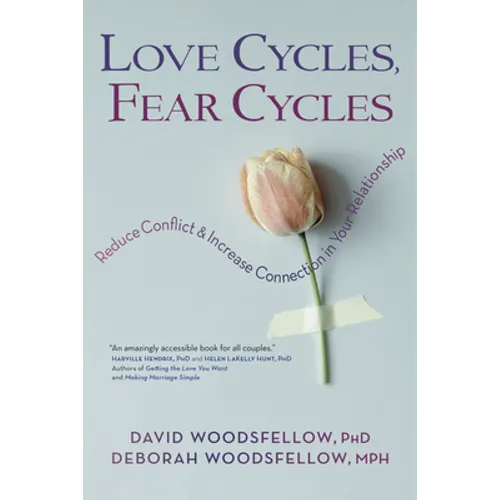 Love Cycles, Fear Cycles: Reduce Conflict and Increase Connection in Your Relationship