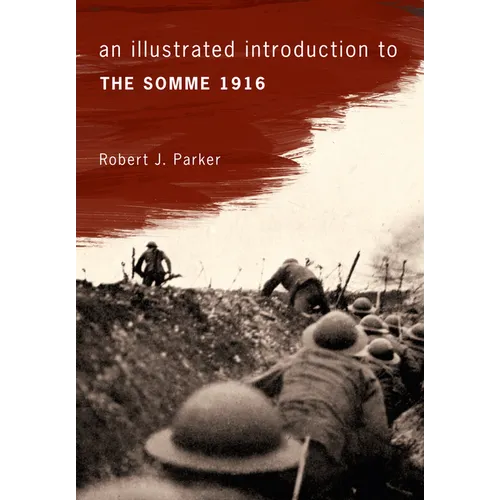 An Illustrated Introduction to the Somme 1916