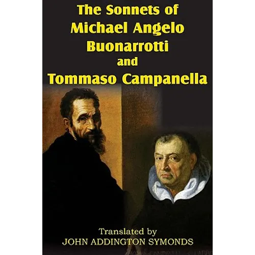 The Sonnets of Michael Angelo Buonarotti and Tommaso Campanella