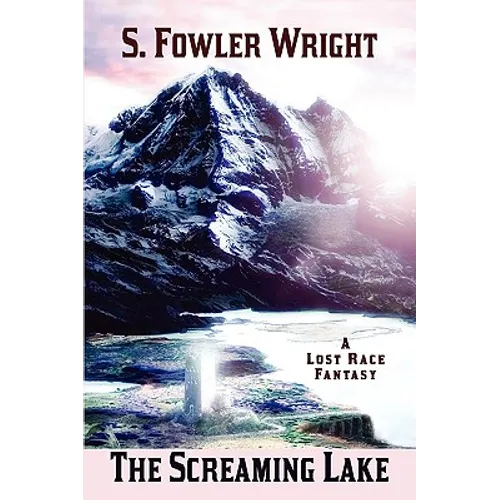 The Screaming Lake: A Lost Race Fantasy