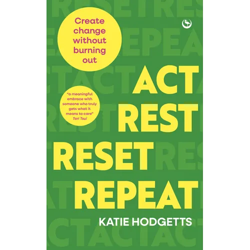 Act, Rest, Reset, Repeat: Create Change Without Burning Out