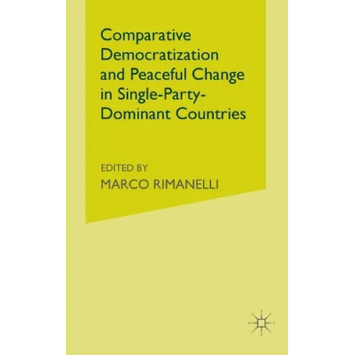 Comparative Democratization and Peaceful Change in Single-Party-Dominant Countries