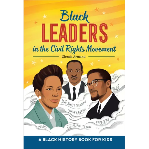 Black Leaders in the Civil Rights Movement: A Black History Book for Kids