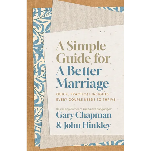 A Simple Guide for a Better Marriage: Quick, Practical Insights Every Couple Needs to Thrive