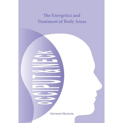The Energetics and Treatment of Body Areas: Occiput & Neck