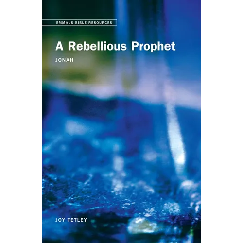 Emmaus Bible Resources - A Rebellious Prophet: Jonah
