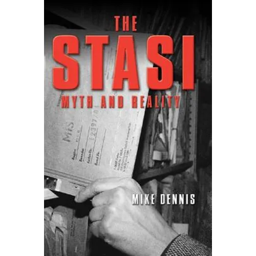 The Stasi: Myth and Reality