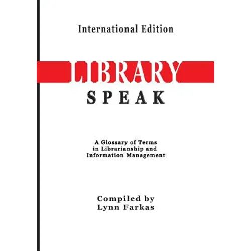 LibrarySpeak A glossary of terms in librarianship and information management (International Edition)
